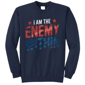 I Am The Enemy Within Kamala Harris Trump Tall Sweatshirt