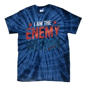 I Am The Enemy Within Kamala Harris Trump Tie-Dye T-Shirt