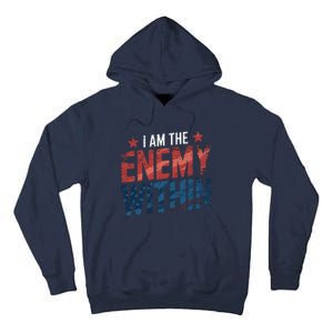 I Am The Enemy Within Kamala Harris Trump Tall Hoodie