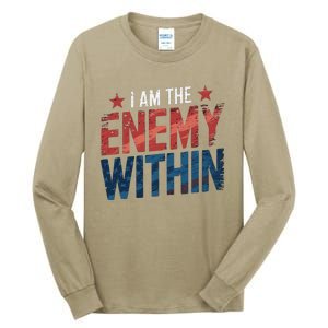 I Am The Enemy Within Kamala Harris Trump Tall Long Sleeve T-Shirt