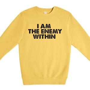 I Am The Enemy Within Kamala Harris Vs Trump Premium Crewneck Sweatshirt