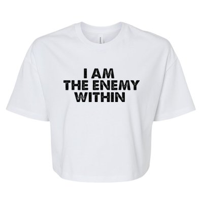 I Am The Enemy Within Kamala Harris Vs Trump Bella+Canvas Jersey Crop Tee