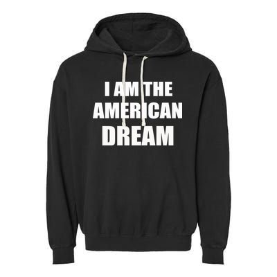 I Am The American Dream Garment-Dyed Fleece Hoodie