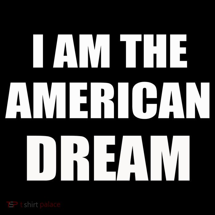 I Am The American Dream Tall T-Shirt