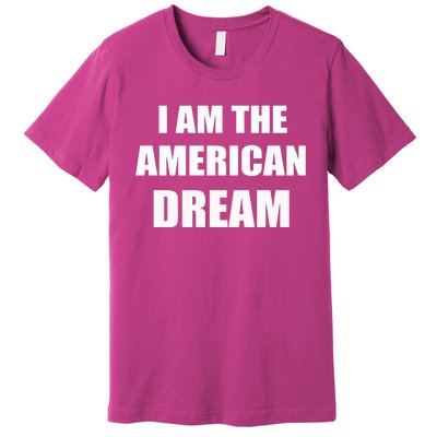 I Am The American Dream Premium T-Shirt