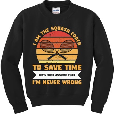 I Am The Squash Coach To Save Time Lets Just Assume Kids Sweatshirt