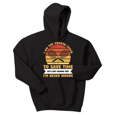 I Am The Squash Coach To Save Time Lets Just Assume Kids Hoodie