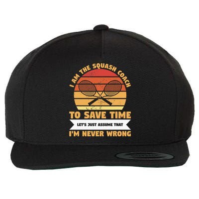 I Am The Squash Coach To Save Time Lets Just Assume Wool Snapback Cap