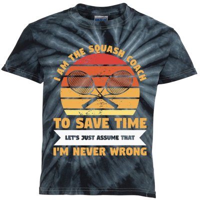 I Am The Squash Coach To Save Time Lets Just Assume Kids Tie-Dye T-Shirt