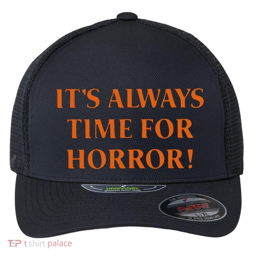 It’S Always Time For Horror Flexfit Unipanel Trucker Cap