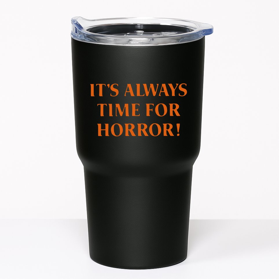 It’S Always Time For Horror Tumbler