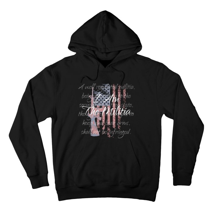 I Am The Militia Pro 2nd Amendment Proud American Flag Gift Hoodie