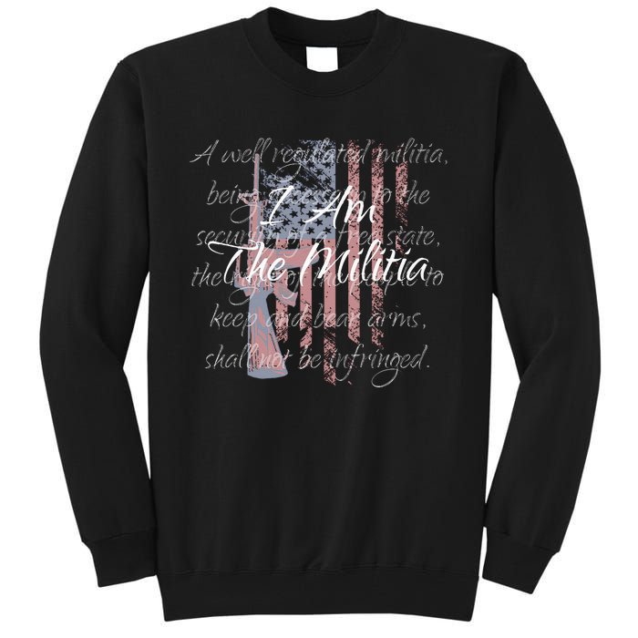 I Am The Militia Pro 2nd Amendment Proud American Flag Gift Tall Sweatshirt