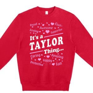 ItS A Taylor Thing Proud Family Surname Taylor Premium Crewneck Sweatshirt