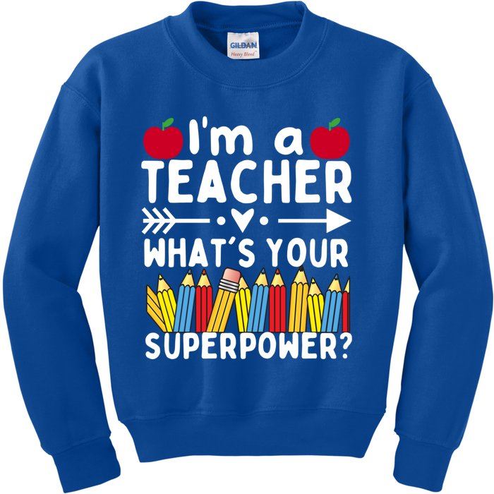 I'm A Teacher What's Your Superpower Teacher Appreciation Gift Kids Sweatshirt