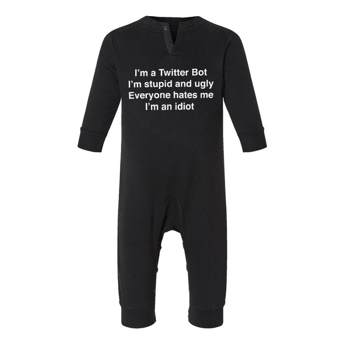 I’m A Twitter Bot I’m Stupid And Ugly Everyone Hates Me I’m An Idiot Infant Fleece One Piece