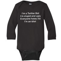 I’m A Twitter Bot I’m Stupid And Ugly Everyone Hates Me I’m An Idiot Baby Long Sleeve Bodysuit