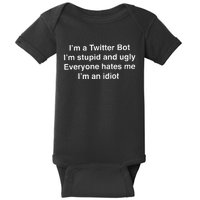 I’m A Twitter Bot I’m Stupid And Ugly Everyone Hates Me I’m An Idiot Baby Bodysuit