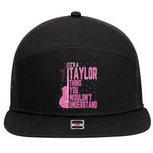 ItS A Taylor Thing You WouldnT Understand 7 Panel Mesh Trucker Snapback Hat