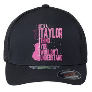 ItS A Taylor Thing You WouldnT Understand Flexfit Unipanel Trucker Cap