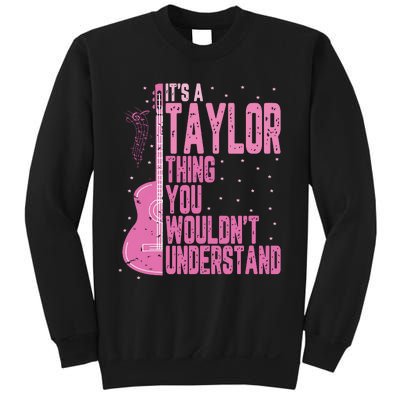 ItS A Taylor Thing You WouldnT Understand Sweatshirt