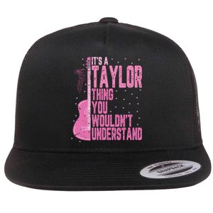 ItS A Taylor Thing You WouldnT Understand Flat Bill Trucker Hat