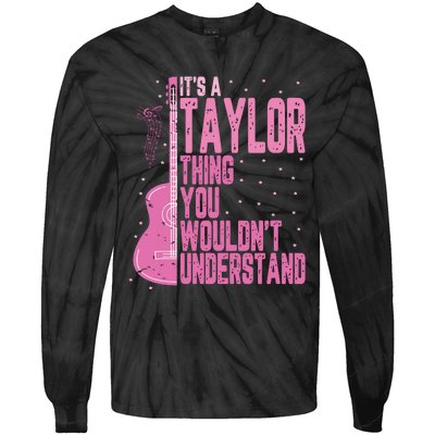 ItS A Taylor Thing You WouldnT Understand Tie-Dye Long Sleeve Shirt