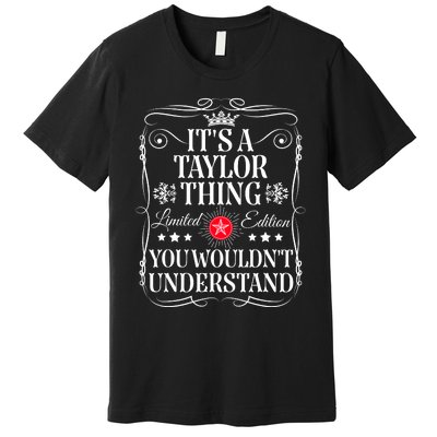 Its A Taylor Thing You WouldnT Understand Funny Taylor Name Premium T-Shirt