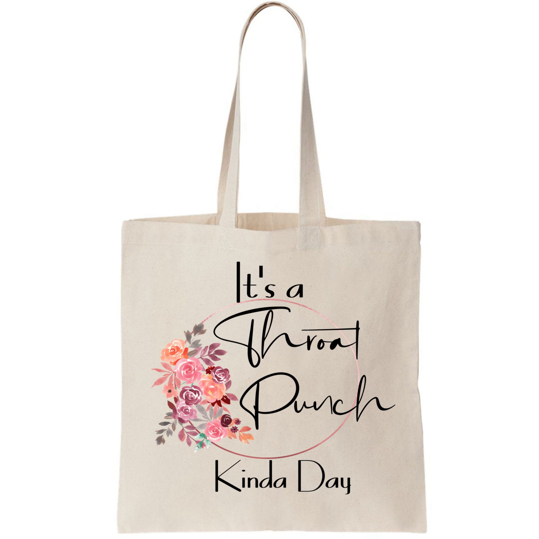 It's A Throat Punch Kinda Day Flowers Fun Sarcastic Quote Gift Bag