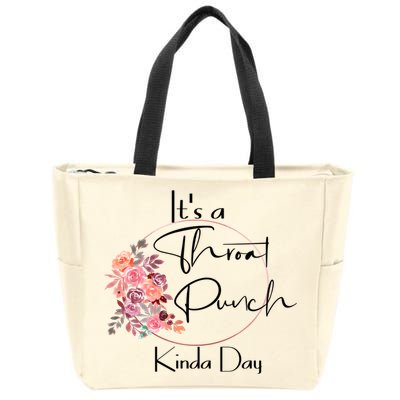 It's A Throat Punch Kinda Day Flowers Fun Sarcastic Quote Gift Zip Tote Bag
