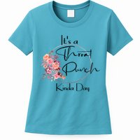 It's A Throat Punch Kinda Day Flowers Fun Sarcastic Quote Gift Womens T-Shirt