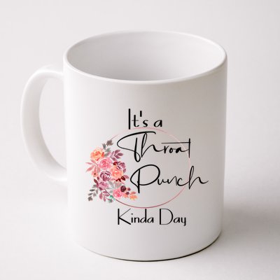 It's A Throat Punch Kinda Day Flowers Fun Sarcastic Quote Gift Mug
