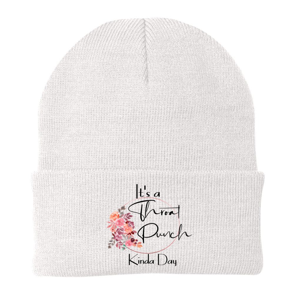 It's A Throat Punch Kinda Day Flowers Fun Sarcastic Quote Gift Beanie