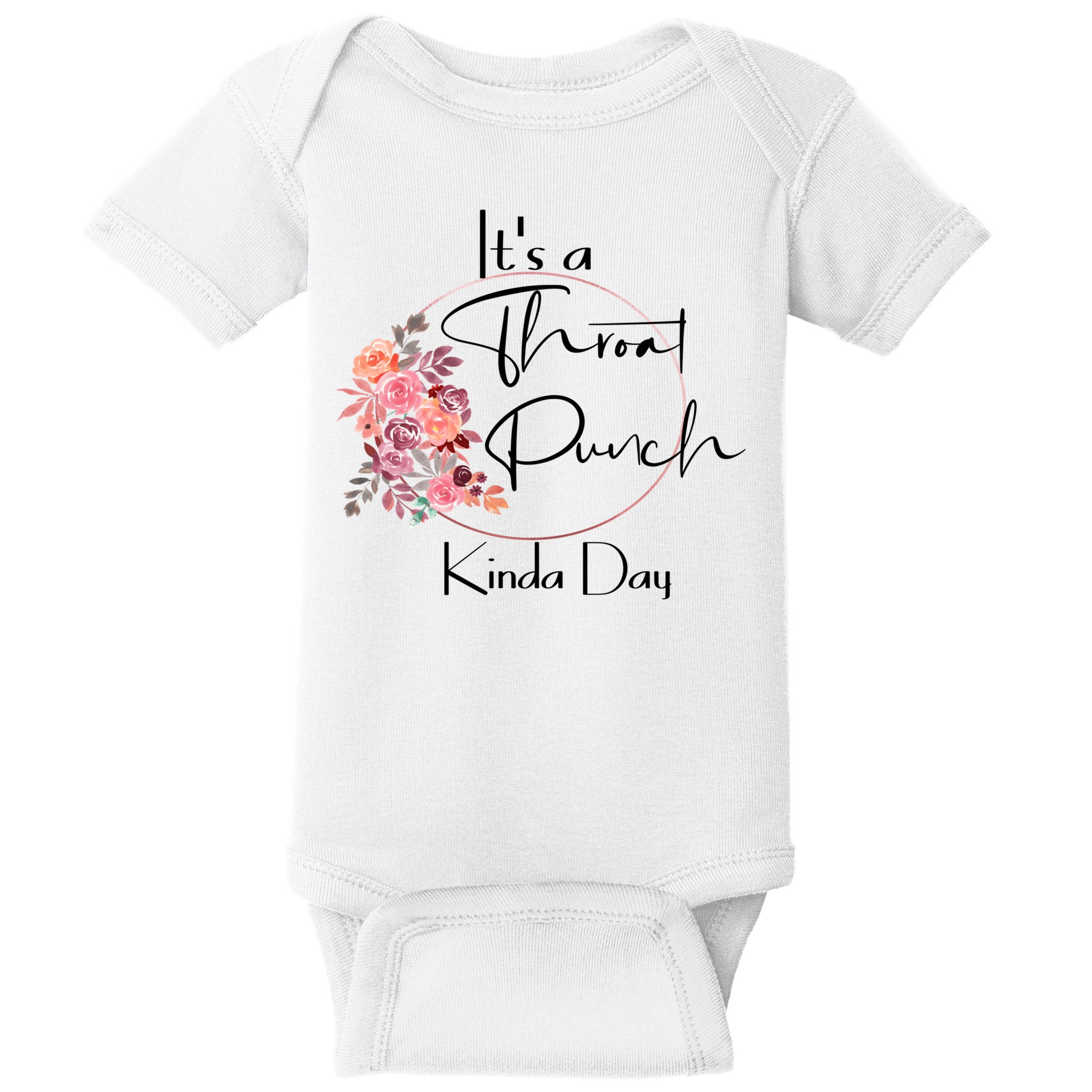 It's A Throat Punch Kinda Day Flowers Fun Sarcastic Quote Gift Baby Bodysuit