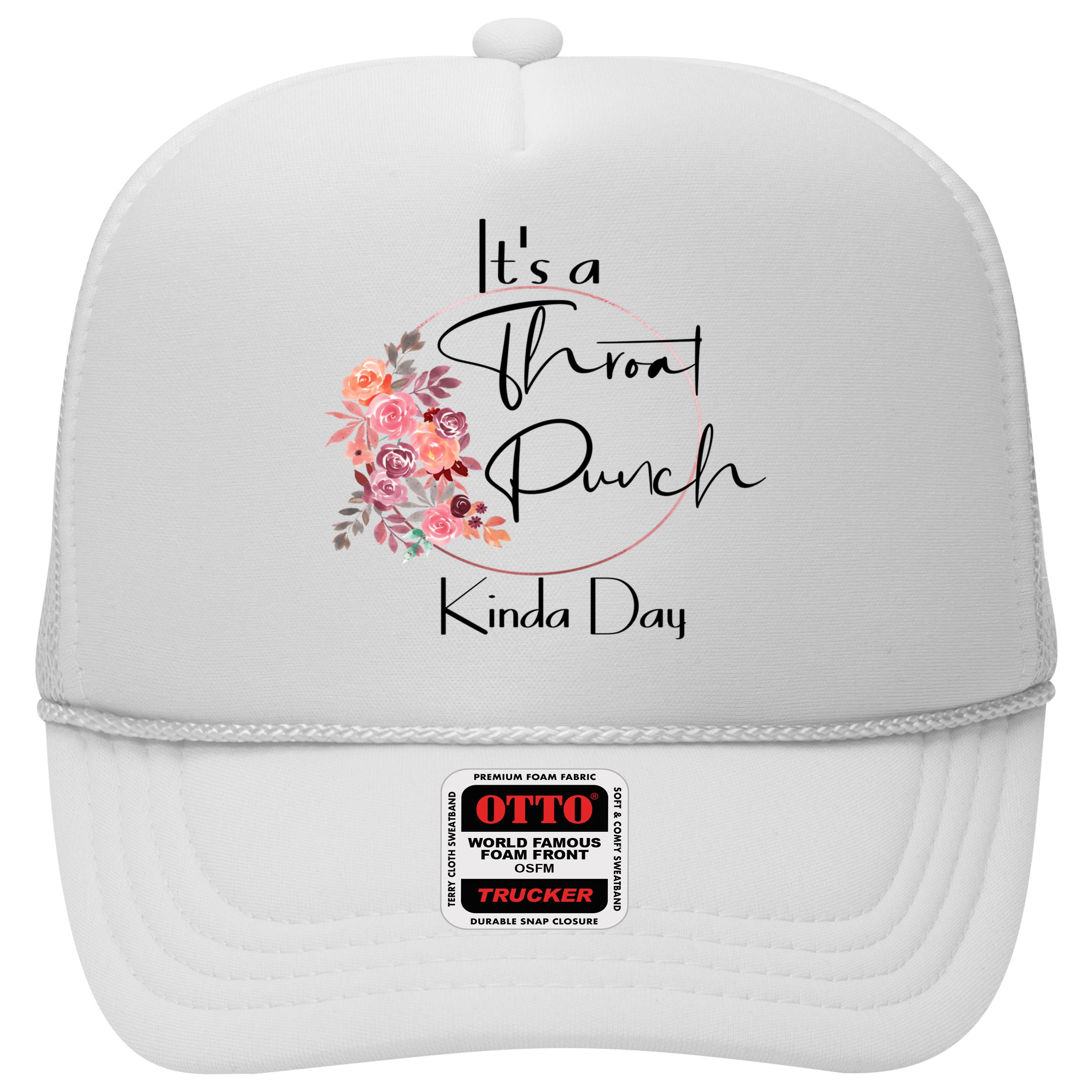 It's A Throat Punch Kinda Day Flowers Fun Sarcastic Quote Gift Hat