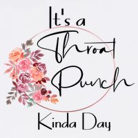 It's A Throat Punch Kinda Day Flowers Fun Sarcastic Quote Gift Hat