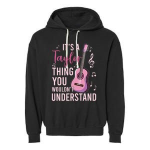 ItS A Taylor Thing You WouldnT Understand Garment-Dyed Fleece Hoodie