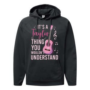 ItS A Taylor Thing You WouldnT Understand Performance Fleece Hoodie