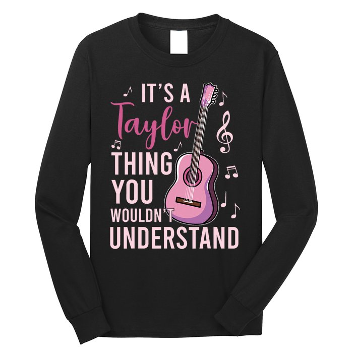 ItS A Taylor Thing You WouldnT Understand Long Sleeve Shirt