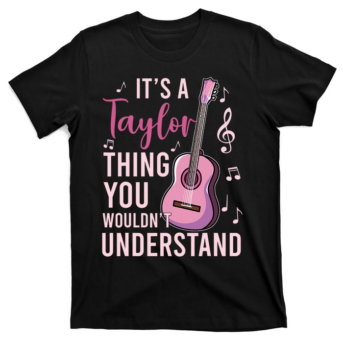 ItS A Taylor Thing You WouldnT Understand T-Shirt