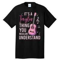 ItS A Taylor Thing You WouldnT Understand Tall T-Shirt