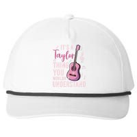 ItS A Taylor Thing You WouldnT Understand Snapback Five-Panel Rope Hat