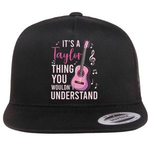 ItS A Taylor Thing You WouldnT Understand Flat Bill Trucker Hat