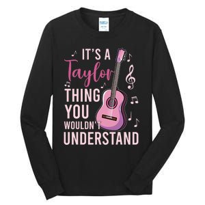 ItS A Taylor Thing You WouldnT Understand Tall Long Sleeve T-Shirt