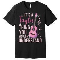 ItS A Taylor Thing You WouldnT Understand Premium T-Shirt