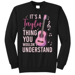 ItS A Taylor Thing You WouldnT Understand Tall Sweatshirt