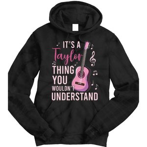 ItS A Taylor Thing You WouldnT Understand Tie Dye Hoodie