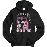 ItS A Taylor Thing You WouldnT Understand Tie Dye Hoodie