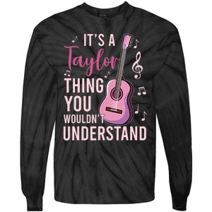 ItS A Taylor Thing You WouldnT Understand Tie-Dye Long Sleeve Shirt