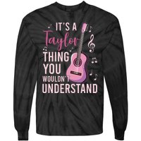 ItS A Taylor Thing You WouldnT Understand Tie-Dye Long Sleeve Shirt